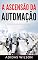 Livro A Ascensão da Automação