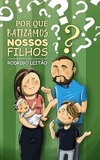 Livro Por que Batizamos Nossos Filhos?