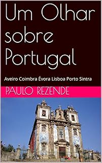 Livro Um Olhar sobre Portugal: Aveiro Coimbra Évora Lisboa Porto Sintra
