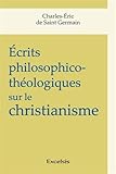 Ecrits philosophico-théologiques sur le christianisme by 