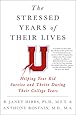 The Stressed Years of Their Lives: Helping Your Kid Survive and Thrive During Their College Years