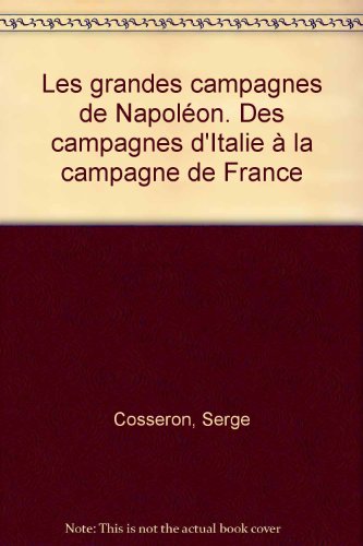 Les  grandes campagnes de Napoléon