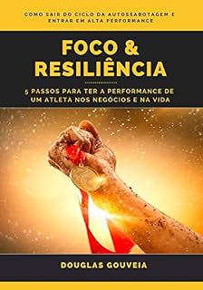 Livro Foco e Resiliência: 5 passos para ter a disciplina de um atleta nos negócios e na vida