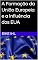 Livro A Formação da União Europeia e a Influência dos EUA (Por uma Europa mais forte – Visões e caminhos para a integração Livro 11)