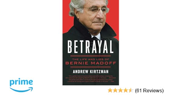 Betrayal The Life And Lies Of Bernie Madoff Andrew - 