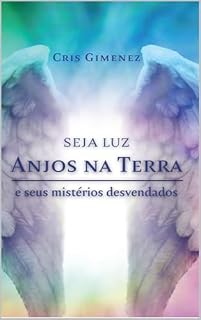 Livro Seja Luz - Anjos na Terra e seus Mistérios Desvendados