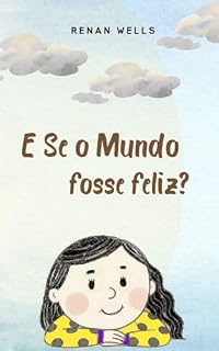 Livro E Se o Mundo Fosse Feliz?