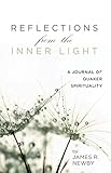 Reflections from the Inner Light: A Journal of Quaker Spirituality by 
