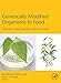 Genetically Modified Organisms in Food: Production, Safety, Regulation and Public Health