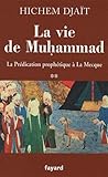 La vie de Muhammad : Tome 2, La Prédication prophétique à La Mecque by 
