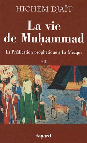 La vie de Muhammad : Tome 2, La Prédication prophétique à La Mecque by Hichem Djaït