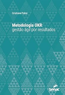 Livro Metodologia OKR: gestão ágil por resultados (Série Universitária)