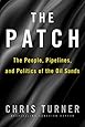 The Patch: The People, Pipelines, and Politics of the Oil Sands