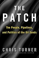 The Patch: The People, Pipelines, and Politics of the Oil Sands