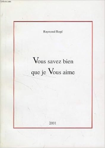 Vous Savez Bien Que Je Vous Aime Amazon Co Uk Roge Raymond 9782951699403 Books