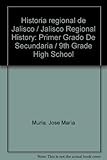 Image de Historia regional de Jalisco / Jalisco Regional History: Primer Grado De Secundaria / 9th Grade High School (Spanish Edition)