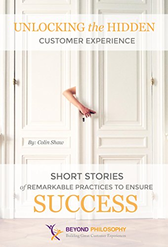Unlocking the Hidden Customer Experience: Short Stories of Remarkable Practices That Ensure Success