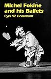 Michel Fokine and His Ballets by