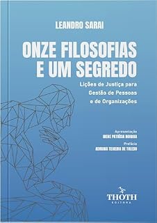Livro ONZE FILOSOFIAS E UM SEGREDO: Lições de Justiça para Gestão de Pessoas e de Organizações