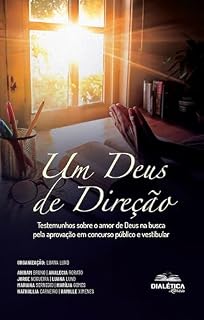 Um Deus de Direção: testemunhos sobre o amor de Deus na busca pela aprovação em concurso público e vestibular