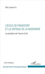 L' École de Francfort et la critique de la modernité