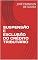 Livro SUSPENSÃO E EXCLUSÃO DO CRÉDITO TRIBUTÁRIO