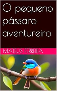 Livro O pequeno pássaro aventureiro