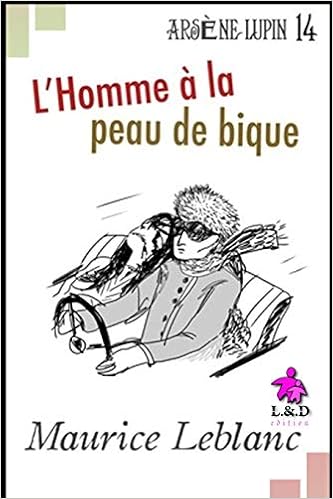 L Homme A La Peau De Bique Arsene Lupin Gentleman Cambrioleur 14 Amazon Fr Leblanc Maurice Livres