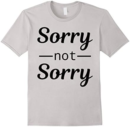 Mens Sorry Not Sorry Funny Sarcastic Sarcasm T Shirt Large Silver