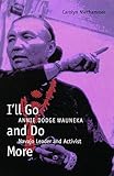 I'll Go and Do More: Annie Dodge Wauneka, Navajo Leader and Activist (American Indian Lives) by 
