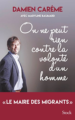 On ne peut rien contre la volonté d'un homme (Essais - Documents) (French Edition) by Maryline Baumard, Damien Careme