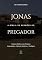 Livro Jonas: A Bíblia de Sermões do Pregador: Esboços Bíblicos para Pregação Expositiva e Estudos Bíblicos (Profetas Menores)