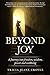 Beyond Joy: A Journey into Freedom, Power, Wisdom and Well-being by Tricia Jeane Croyle