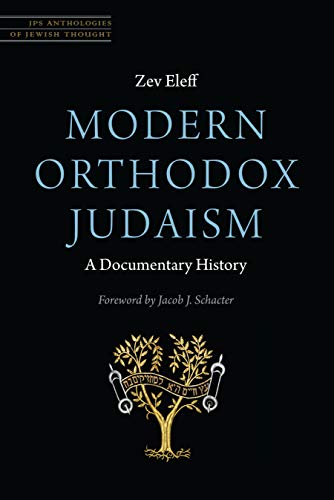Modern Orthodox Judaism: A Documentary History (JPS Anthologies of Jewish Thought) Modern Orthodox Judaism: A Documentary History (JPS Anthologies of Jewish Thought)