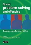 Social Problem Solving and Offending - Evidence,Evaluation and Evolution