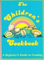 The Children's Cookbook (A Beginner's Guide to Cooking) 0871971305 Book Cover