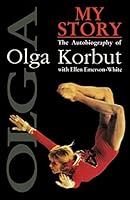 My Story: The Autobiography of Olga Korbut 071265495X Book Cover