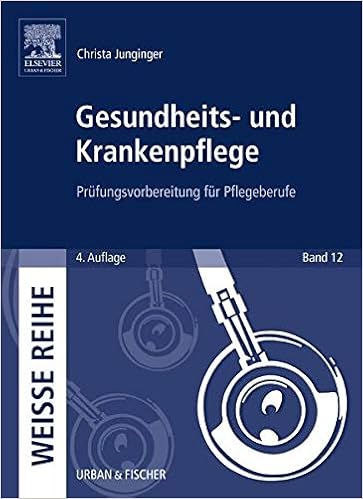 Gesundheits Und Krankenpflege Prufungsvorbereitung Fur Pflegeberufe Weisse Reihe Amazon De Junginger Christa Bucher