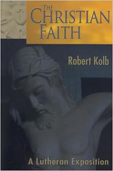 The Christian Faith: A Lutheran Exposition