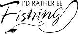 I'd Rather Be Fishing Hunting Sportsman Hunting Sportsman Vinyl Decal Sticker Car Window Truck Bumper Decor- 6