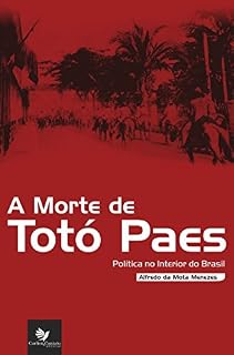 Livro A morte de Totó Paes: Política no Interior do Brasil
