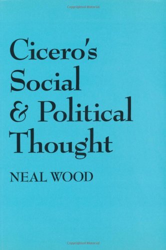 Cicero's Social and Political Thought by Neal Wood