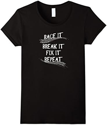 Race It Break It Fix It Repeat Shirt - Race Car T-Shirt - Female Medium - Black