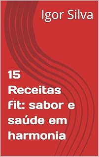 Livro 15 Receitas fit: sabor e saúde em harmonia