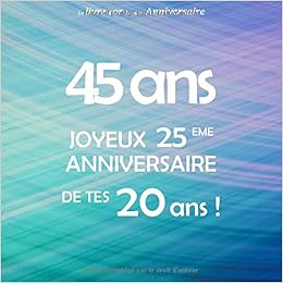 Le Livre D Or De Mon Anniversaire 45 Ans Joyeux 25eme Anniversaire De Tes Ans Bleu Violet Vert 100 Pages Format Carre 21 59 X 21 59 Cm Arty Robin Amazon Fr Livres