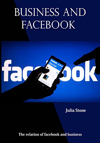 Download Business And Facebook: The relation of facebook and business