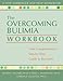 The Overcoming Bulimia Workbook: Your Comprehensive Step-by-Step Guide to Recovery