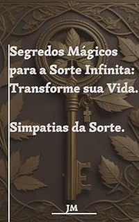 Livro Segredos Mágicos para a Sorte Infinita: Transforme sua Vida : Simpatias da Sorte