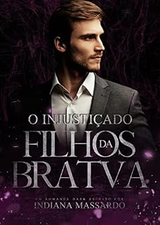 Livro O INJUSTIÇADO: um Casamento por Obrigação (FILHOS DA BRATVA)