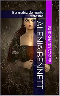 Livro Alenia Bennett: E a matriz de morte terrestre
